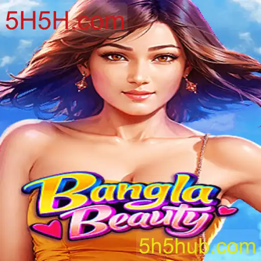 Descubra o Fascinante Jogo BanglaBeauty e Sua Conexão com 5H5H.com